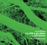 La città e gli alberi. Progetti di Gianni Pirrone per Palermo e Gibellina Nuova - Librerie.coop