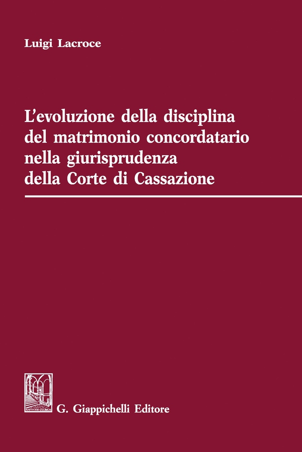 L'evoluzione della disciplina del matrimonio concordatario nella giurisprudenza della Corte di Cassazione - e-Book - Librerie.coop L'evoluzione della disciplina del matrimonio concordatario nella giurisprudenza della Corte di Cassazione - e-Book - Librerie.coop