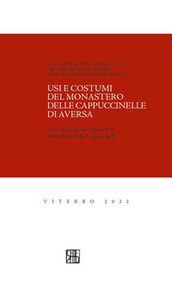 Usi e costumi del monastero delle Cappuccinelle di Aversa (sec. XVII). Con la trascrizione del ms 146 dell'archivio delle Cappuccinelle - Librerie.coop Usi e costumi del monastero delle Cappuccinelle di Aversa (sec. XVII). Con la trascrizione del ms 146 dell'archivio delle Cappuccinelle - Librerie.coop