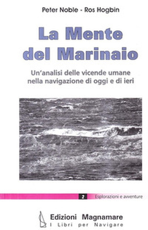 La mente del marinaio. Un'analisi delle vicende umane nella navigazione di oggi e di ieri - Librerie.coop La mente del marinaio. Un'analisi delle vicende umane nella navigazione di oggi e di ieri - Librerie.coop