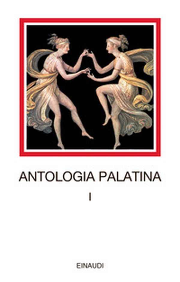 Antologia palatina. Testo greco a fronte - Vol. 1 - Librerie.coop Antologia palatina. Testo greco a fronte - Vol. 1 - Librerie.coop