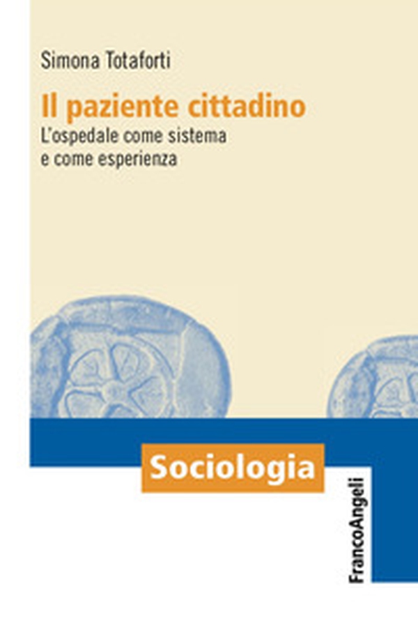 Il paziente cittadino. L'ospedale come sistema e come esperienza - Librerie.coop Il paziente cittadino. L'ospedale come sistema e come esperienza - Librerie.coop
