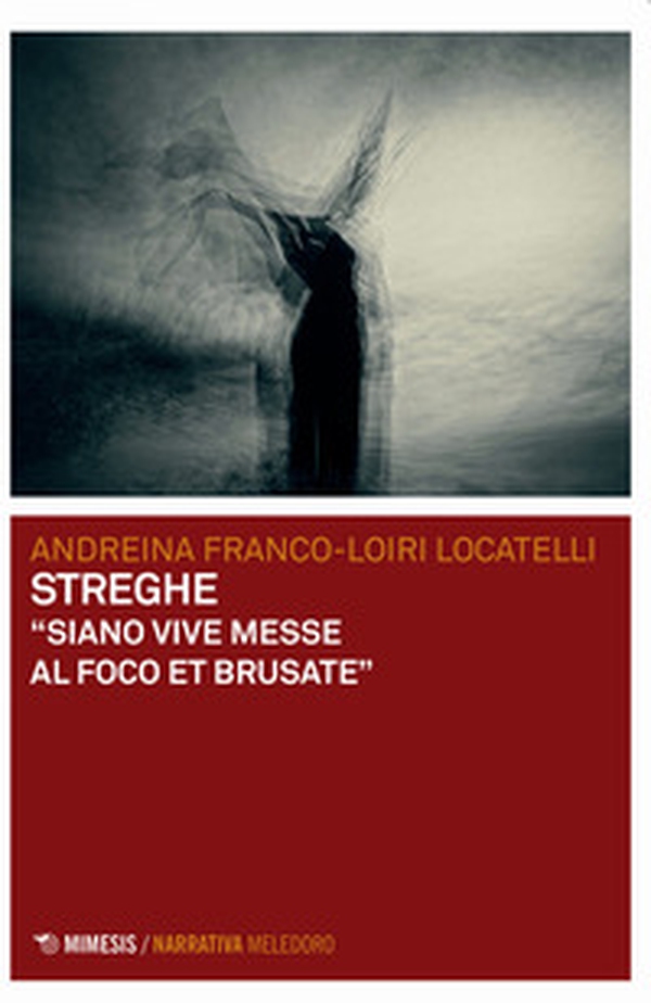 Streghe. «Siano vive messe al foco et brusate» - Librerie.coop Streghe. «Siano vive messe al foco et brusate» - Librerie.coop