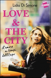 Love & the city. L'amore ai tempi dell'Expo - Librerie.coop