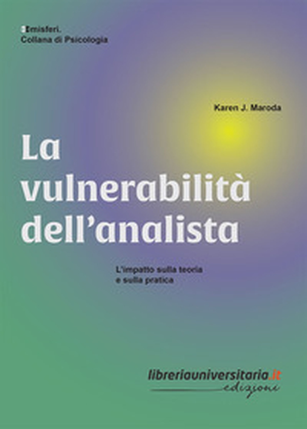 La vulnerabilità dell'analista. L'impatto sulla teoria e sulla pratica - Librerie.coop La vulnerabilità dell'analista. L'impatto sulla teoria e sulla pratica - Librerie.coop