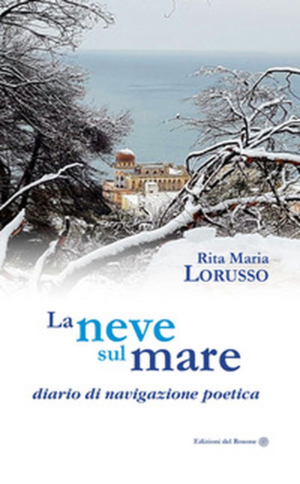 La neve sul mare. Diario di navigazione poetica - Librerie.coop La neve sul mare. Diario di navigazione poetica - Librerie.coop