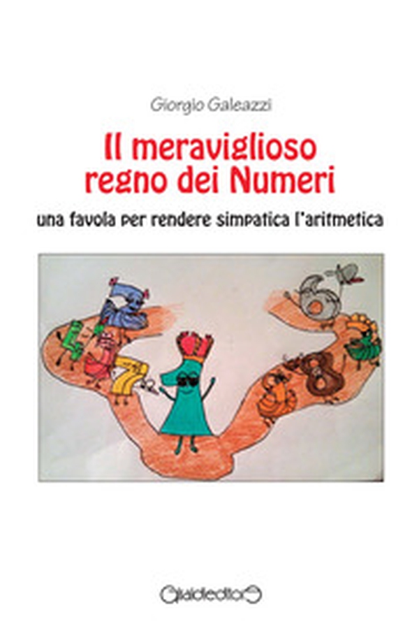 Il meraviglioso regno dei numeri. Una favola per rendere simpatica l'aritmetica - Librerie.coop Il meraviglioso regno dei numeri. Una favola per rendere simpatica l'aritmetica - Librerie.coop