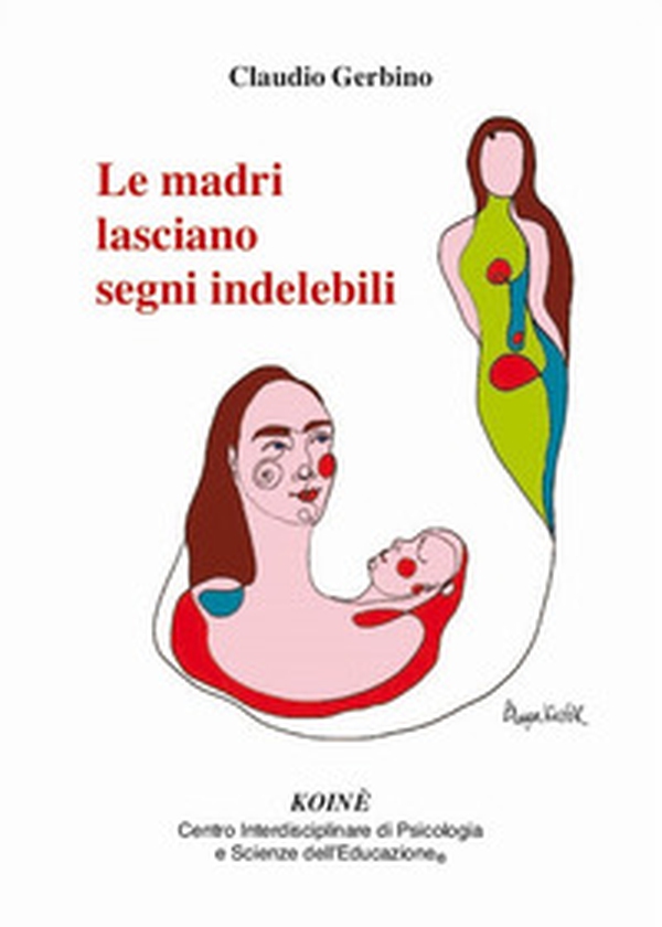 Le madri lasciano segni indelebili - Librerie.coop Le madri lasciano segni indelebili - Librerie.coop