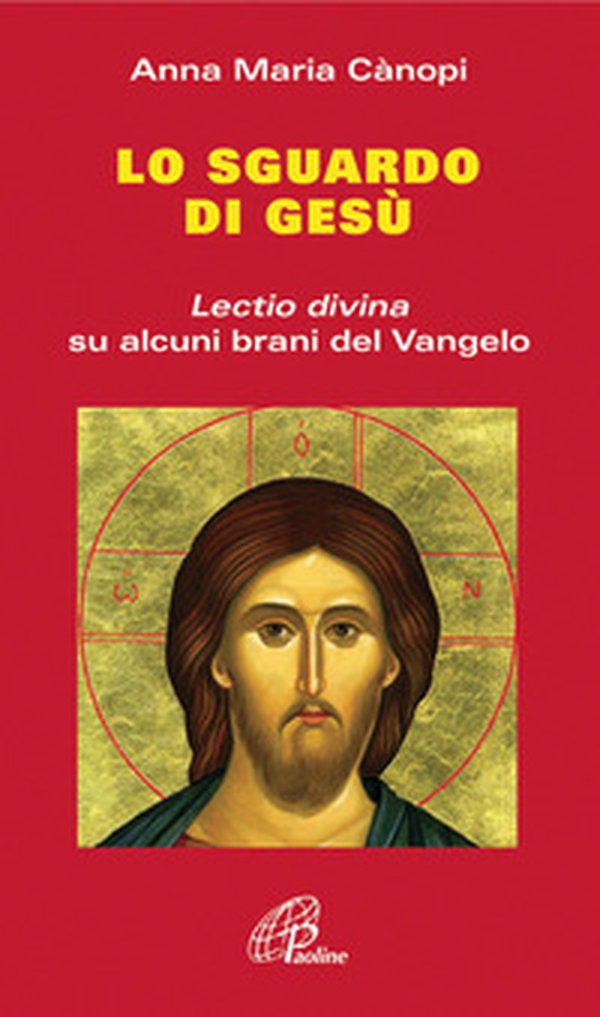 Lo Sguardo di Gesù. Lectio divina su alcuni brani del Vangelo - Librerie.coop Lo Sguardo di Gesù. Lectio divina su alcuni brani del Vangelo - Librerie.coop