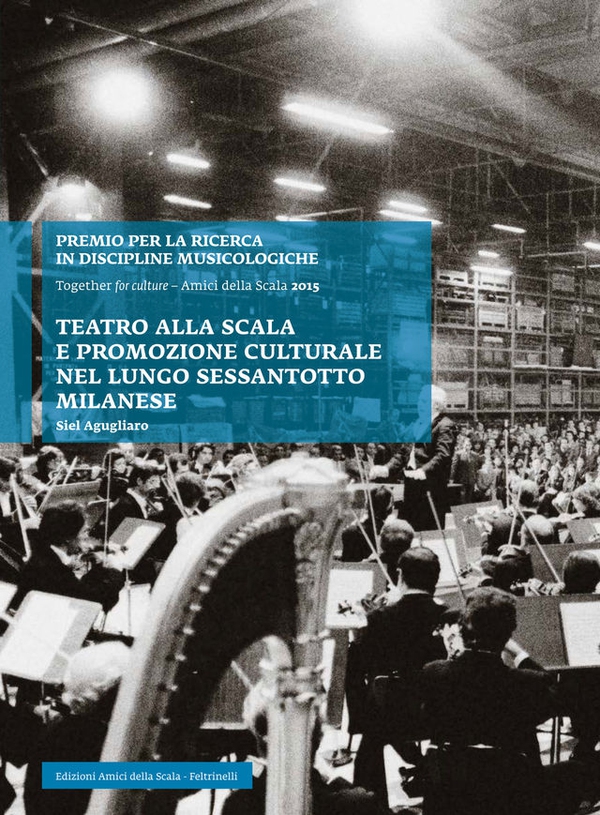 Teatro alla Scala e promozione culturale nel lungo Sessantotto milanese - Librerie.coop Teatro alla Scala e promozione culturale nel lungo Sessantotto milanese - Librerie.coop