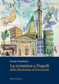 La ceramica a Napoli dallo Storicismo al Novecento - Librerie.coop