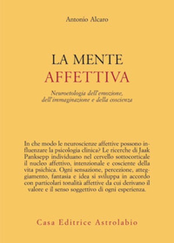 La mente affettiva. Neuroetologia dell'emozione, dell'immaginazione e della coscienza - Librerie.coop La mente affettiva. Neuroetologia dell'emozione, dell'immaginazione e della coscienza - Librerie.coop