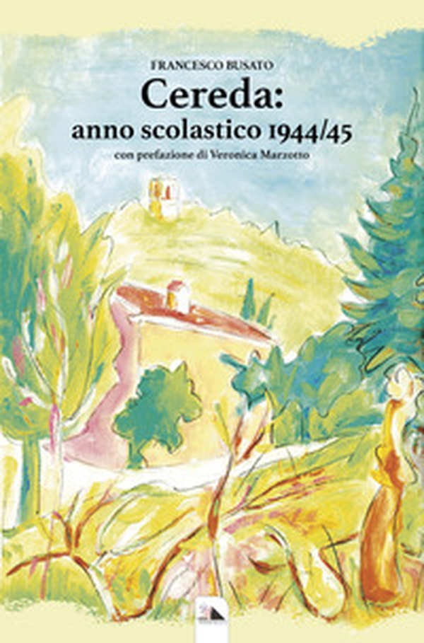 Cereda: anno scolastico 1944-45 - Librerie.coop Cereda: anno scolastico 1944-45 - Librerie.coop