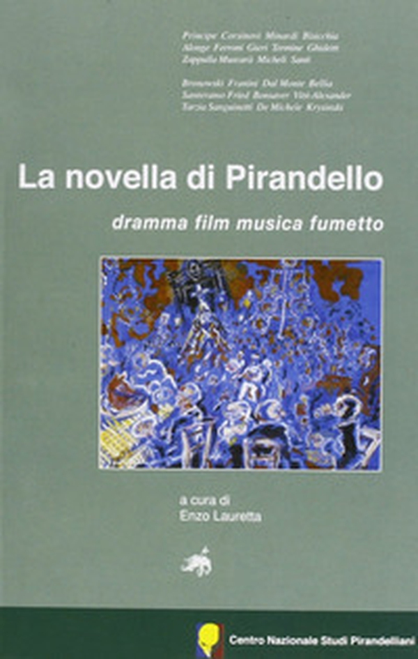 La novella di Pirandello. Dramma, film, musica, fumetto - Librerie.coop La novella di Pirandello. Dramma, film, musica, fumetto - Librerie.coop