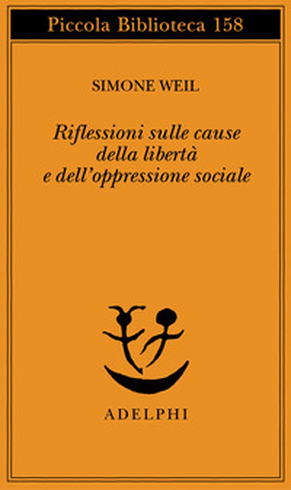 Riflessioni sulle cause della libertà e dell'oppressione sociale - Librerie.coop Riflessioni sulle cause della libertà e dell'oppressione sociale - Librerie.coop