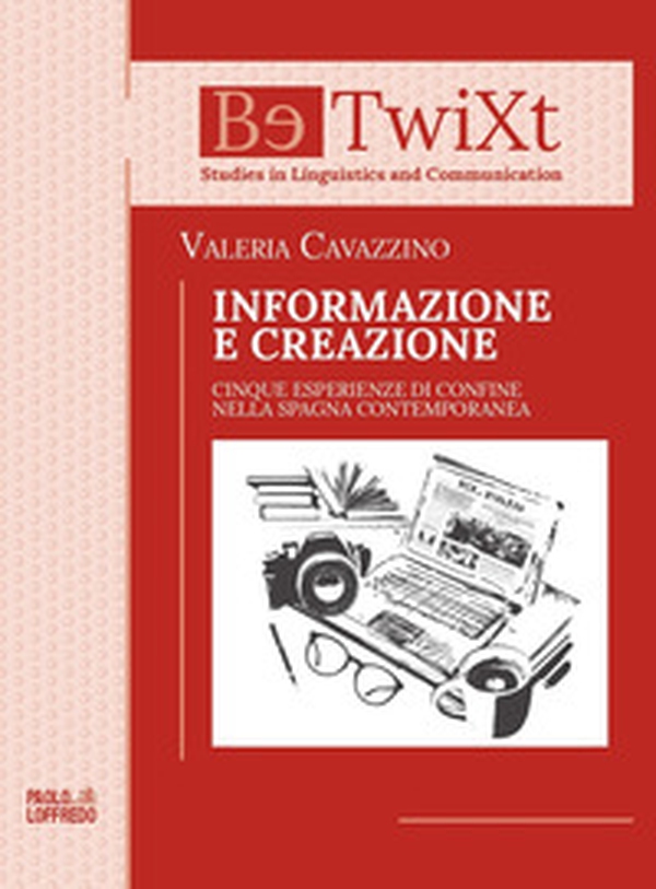 Informazione e creazione. Cinque esperienze di confine nella Spagna contemporanea - Librerie.coop Informazione e creazione. Cinque esperienze di confine nella Spagna contemporanea - Librerie.coop