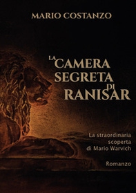 La camera segreta di Ranisar. La straordinaria scoperta di Mario Warvich - Librerie.coop