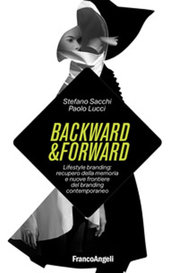 Backward & forward. Lifestyle branding: recupero della memoria e nuove frontiere del branding contemporaneo - Librerie.coop Backward & forward. Lifestyle branding: recupero della memoria e nuove frontiere del branding contemporaneo - Librerie.coop