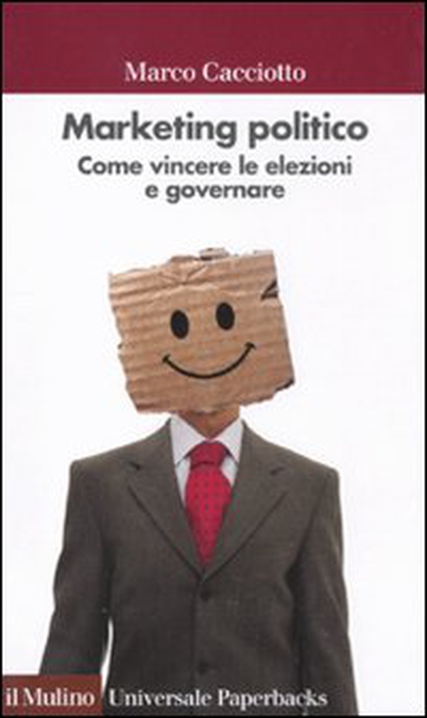 Marketing politico. Come vincere le elezioni e governare - Librerie.coop Marketing politico. Come vincere le elezioni e governare - Librerie.coop