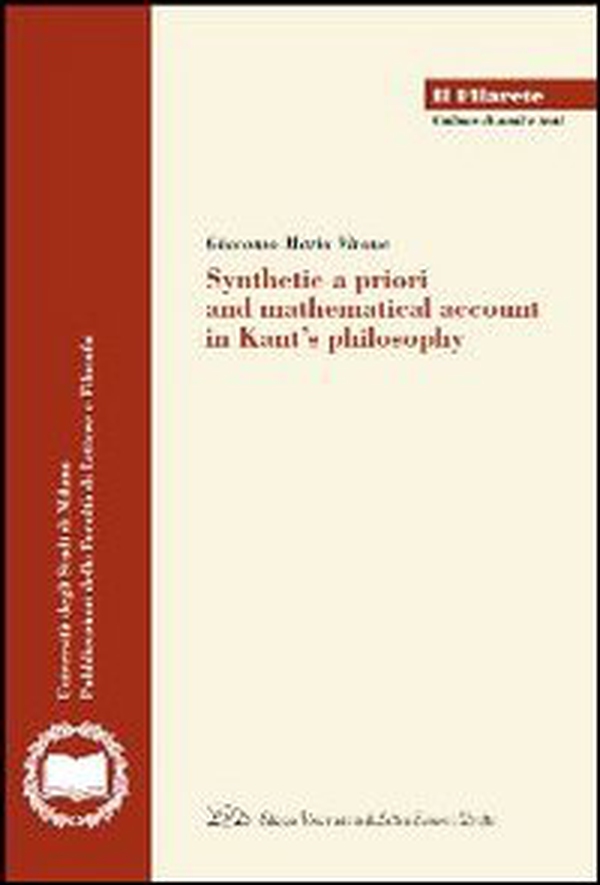 Synthetic a priori and mathematical account in Kant's philosophy - Librerie.coop Synthetic a priori and mathematical account in Kant's philosophy - Librerie.coop