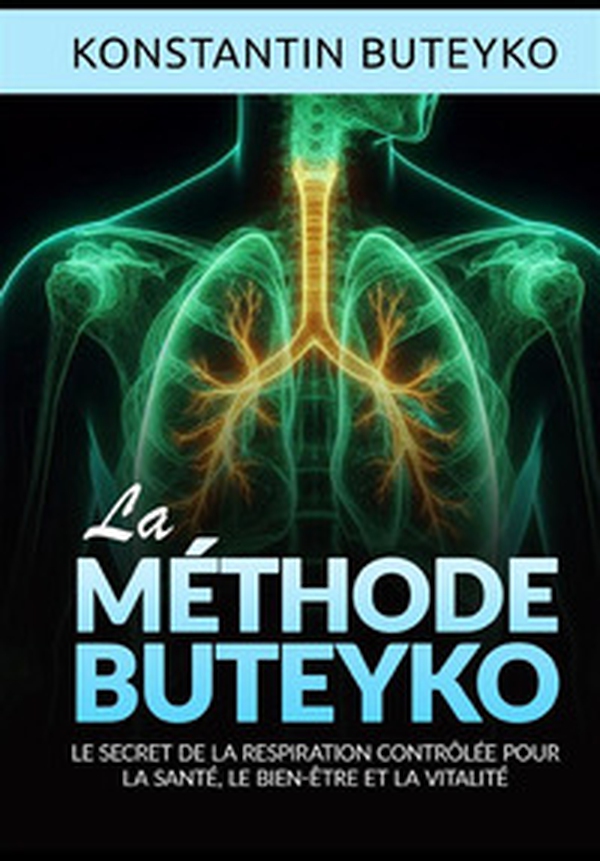 La méthode buteyko. Le secret de la respiration contrôlée pour la santé, le bien-être et la vitalité - Librerie.coop La méthode buteyko. Le secret de la respiration contrôlée pour la santé, le bien-être et la vitalité - Librerie.coop