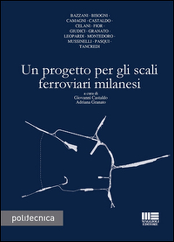 Un progetto per gli scali ferroviari milanesi - Librerie.coop Un progetto per gli scali ferroviari milanesi - Librerie.coop