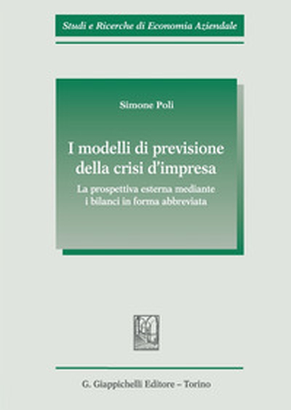 I modelli di previsione della crisi d'impresa. La prospettiva esterna mediante i bilanci in forma abbreviata - Librerie.coop I modelli di previsione della crisi d'impresa. La prospettiva esterna mediante i bilanci in forma abbreviata - Librerie.coop