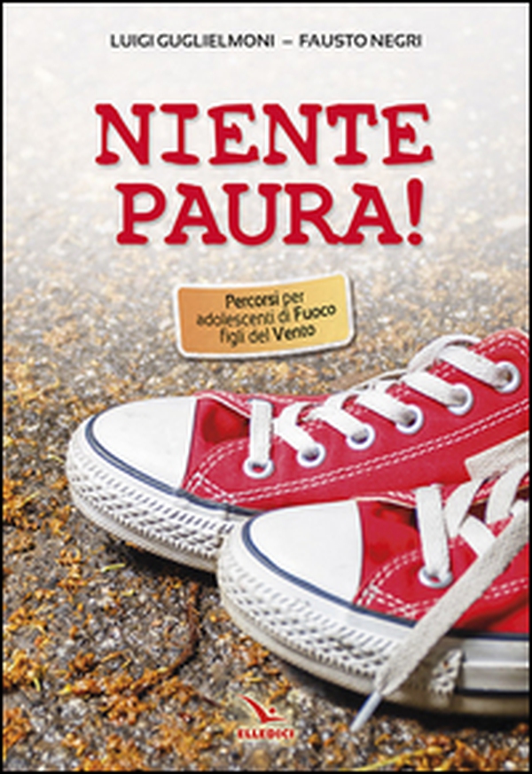 Niente paura! Percorsi per adolescenti di fuoco figli del vento - Librerie.coop Niente paura! Percorsi per adolescenti di fuoco figli del vento - Librerie.coop
