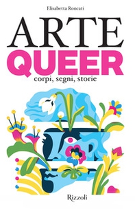 Arte queer. Corpi, segni. storie - Librerie.coop