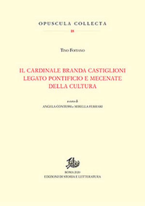 Cardinale Branda Castiglioni legato pontificio e mecenate della cultura - Librerie.coop Cardinale Branda Castiglioni legato pontificio e mecenate della cultura - Librerie.coop