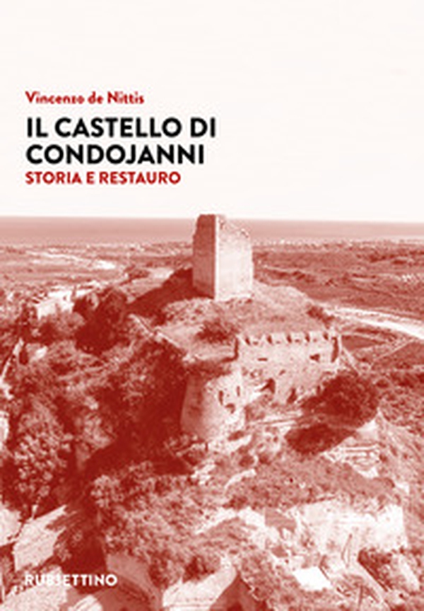 Il castello di Condojanni. Storia e restauro - Librerie.coop Il castello di Condojanni. Storia e restauro - Librerie.coop