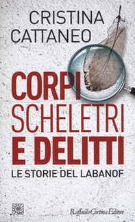 Corpi, scheletri e delitti. Le storie del Labanof - Librerie.coop