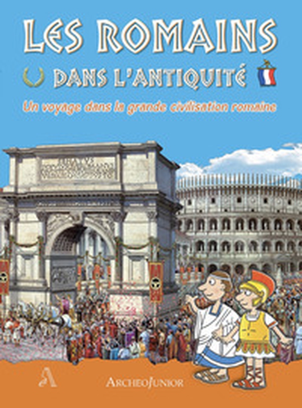Gli antichi romani. Un viaggio nella grande civiltà romana. Ediz. francese - Librerie.coop Gli antichi romani. Un viaggio nella grande civiltà romana. Ediz. francese - Librerie.coop