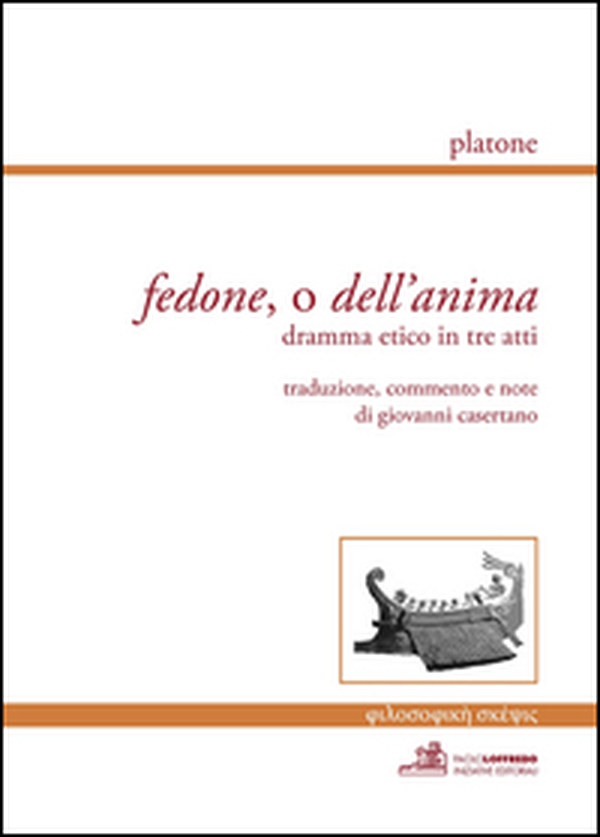 Fedone, o dell'anima. Dramma etico in tre atti - Librerie.coop Fedone, o dell'anima. Dramma etico in tre atti - Librerie.coop