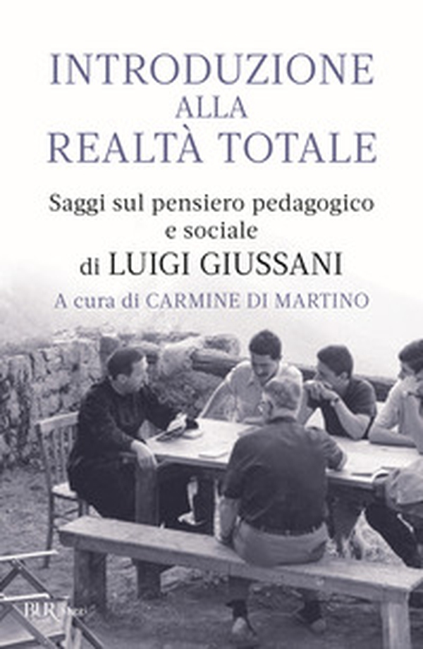 Introduzione alla realtà totale. Saggi sul pensiero pedagogico e sociale di Luigi Giussani - Librerie.coop Introduzione alla realtà totale. Saggi sul pensiero pedagogico e sociale di Luigi Giussani - Librerie.coop