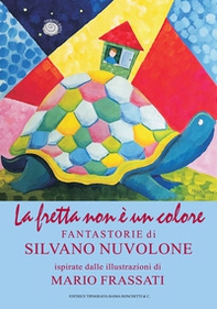 La fretta non è un colore. Le fantastorie di Silvano Nuvolone - Librerie.coop