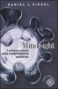 Mindsight. La nuova scienza della trasformazione personale - Librerie.coop