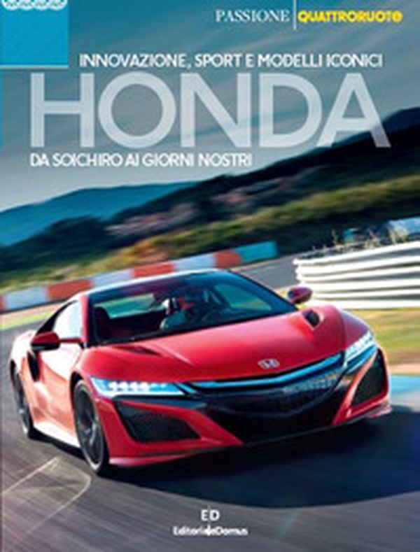 Honda. Da Soichiro ai giorni nostri. Innovazione, sport e modelli iconici - Librerie.coop Honda. Da Soichiro ai giorni nostri. Innovazione, sport e modelli iconici - Librerie.coop