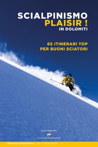 Scialpinismo plaisir in Dolomiti. 65 itinerari top per buoni sciatori - Librerie.coop