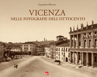 Vicenza nelle fotografie dell'Ottocento - Librerie.coop