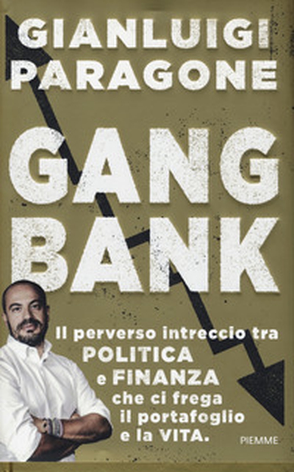 GangBank. Il perverso intreccio tra politica e finanza che ci frega il portafoglio e la vita - Librerie.coop GangBank. Il perverso intreccio tra politica e finanza che ci frega il portafoglio e la vita - Librerie.coop