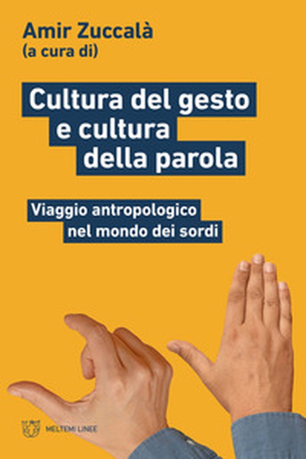 Cultura del gesto e cultura della parola. Viaggio antropologico nel mondo dei sordi - Librerie.coop Cultura del gesto e cultura della parola. Viaggio antropologico nel mondo dei sordi - Librerie.coop