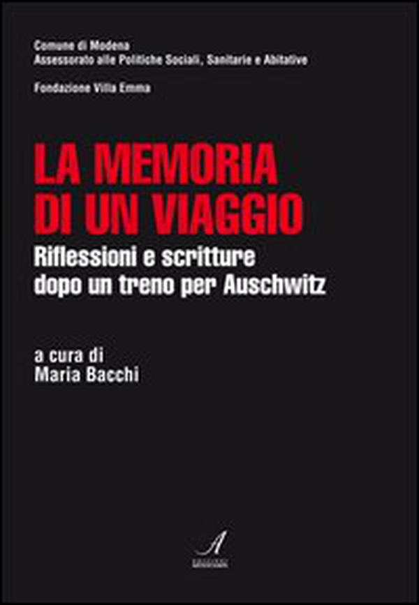 La memoria di un viaggio. Riflessioni e scritture dopo un treno per Auschwitz - Librerie.coop La memoria di un viaggio. Riflessioni e scritture dopo un treno per Auschwitz - Librerie.coop