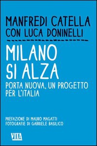 Milano si alza. Porta nuova, un progetto per l'Italia - Librerie.coop