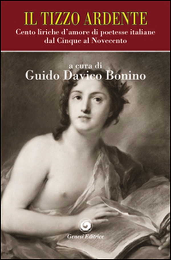 Il tizzo ardente. Cento liriche d'amore di poetesse italiane dal Cinque al Novecento - Librerie.coop Il tizzo ardente. Cento liriche d'amore di poetesse italiane dal Cinque al Novecento - Librerie.coop
