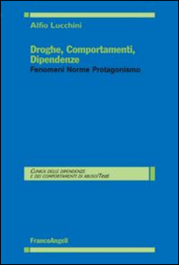 Droghe, comportamenti, dipendenze. Fenomeni, norme, protagonismo - Librerie.coop Droghe, comportamenti, dipendenze. Fenomeni, norme, protagonismo - Librerie.coop