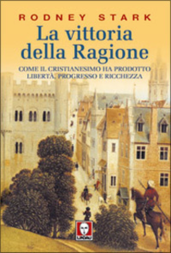 La vittoria della ragione. Come il cristianesimo ha prodotto libertà, progresso e ricchezza - Librerie.coop La vittoria della ragione. Come il cristianesimo ha prodotto libertà, progresso e ricchezza - Librerie.coop