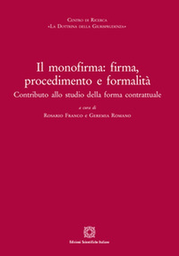 Il monofirma: firma, procedimento e formalità. Contributo allo studio della forma contrattuale - Librerie.coop Il monofirma: firma, procedimento e formalità. Contributo allo studio della forma contrattuale - Librerie.coop
