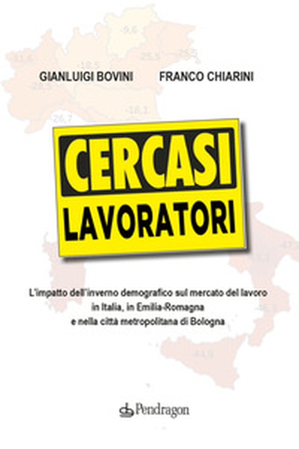 Cercasi lavoratori. L'impatto dell'inverno demografico sul mercato del lavoro in Italia, in Emilia-Romagna e nella città metropolitana di Bologna - Librerie.coop Cercasi lavoratori. L'impatto dell'inverno demografico sul mercato del lavoro in Italia, in Emilia-Romagna e nella città metropolitana di Bologna - Librerie.coop