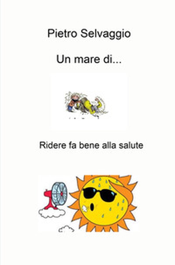 Un mare di.... Ridere fa bene alla salute - Librerie.coop Un mare di.... Ridere fa bene alla salute - Librerie.coop